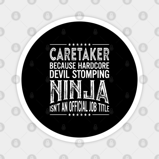 Caretaker Because Hardcore Devil Stomping Ninja Isn't An Official Job Title Magnet by RetroWave